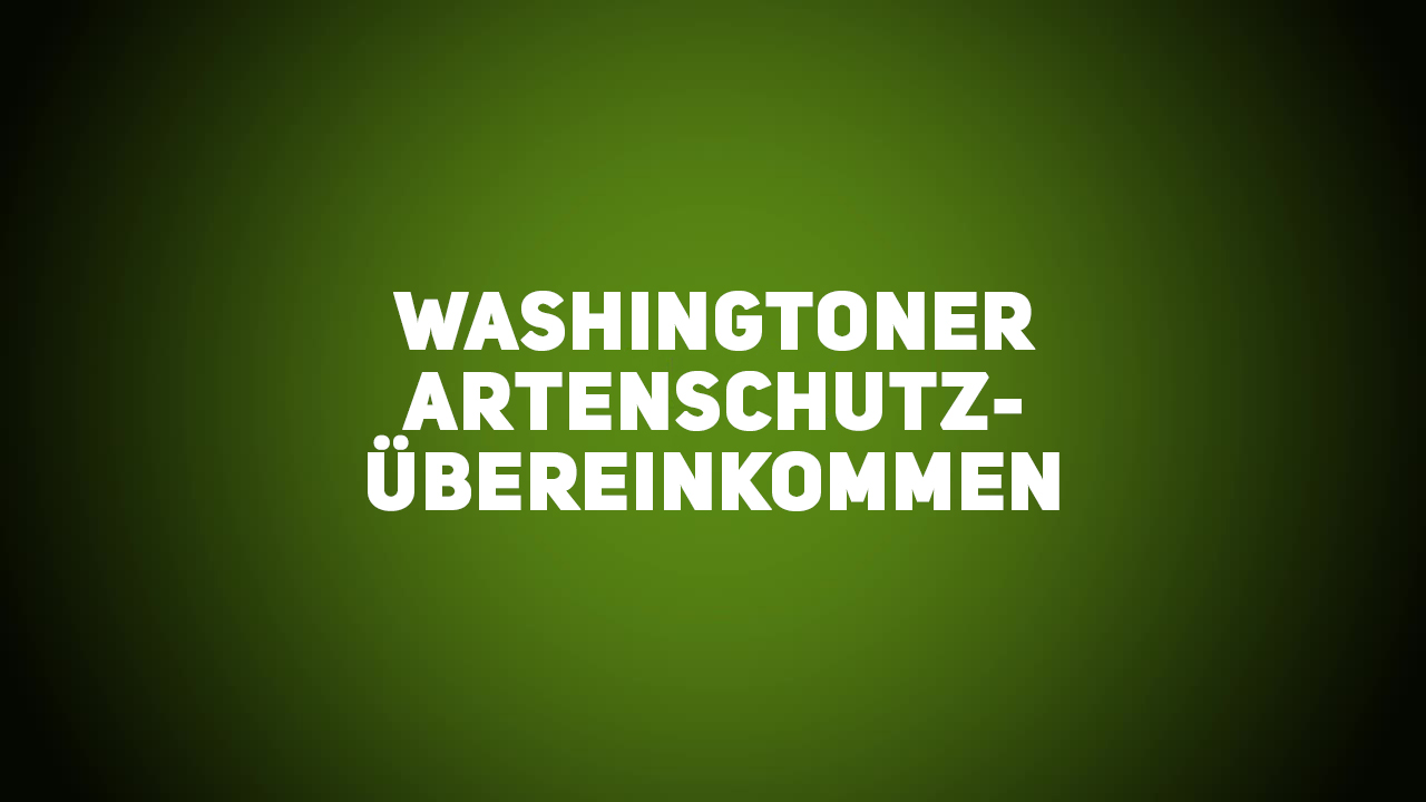 Naturschutz & Ökologie – Washingtoner Artenschutzübereinkommen