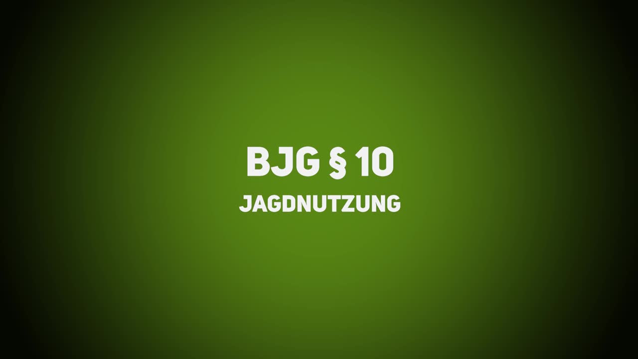 Jagdrecht – BJG §10 – Jagdnutzung